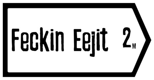 Feckin Eejit Slate Road Sign